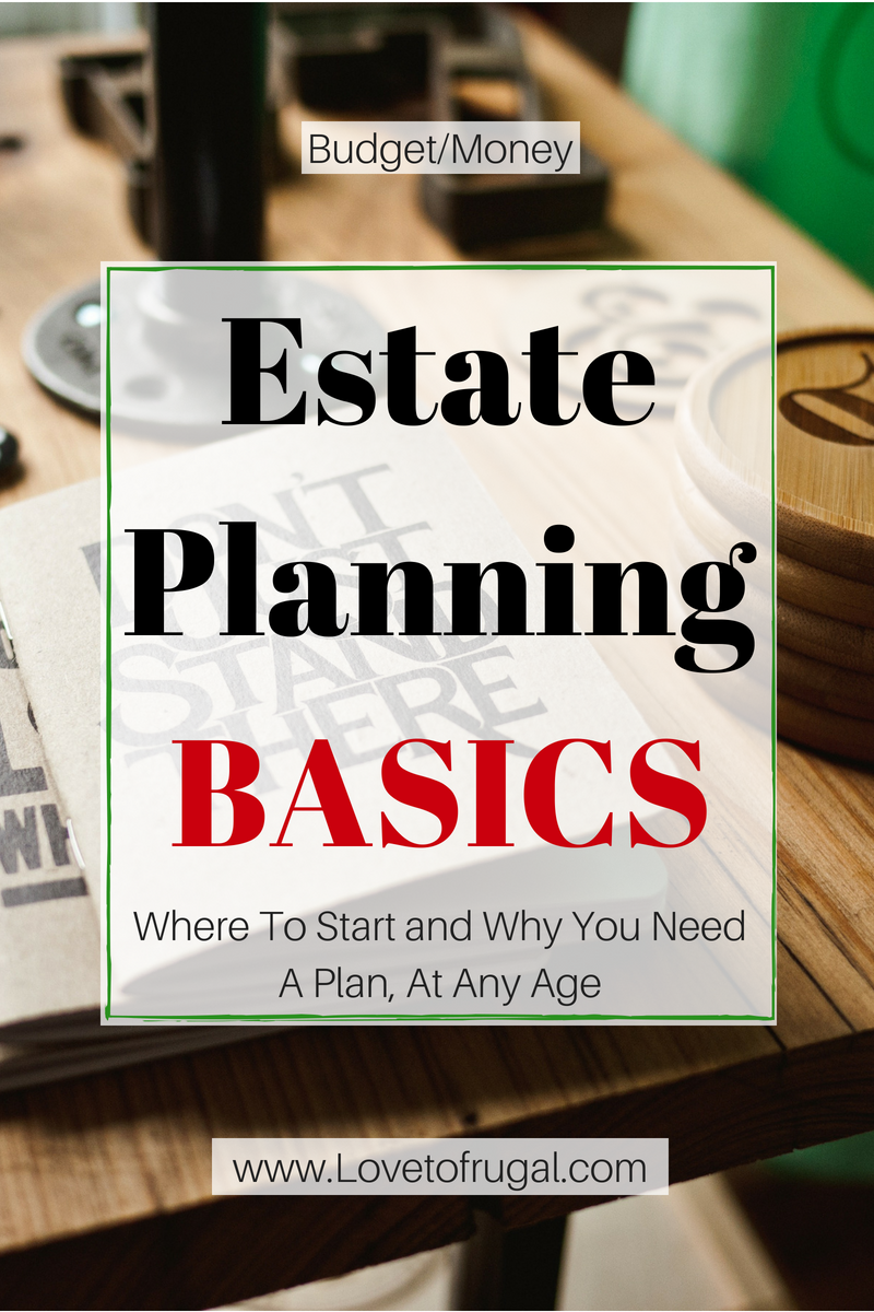 Estate Planning Basics For All Ages - Love To Frugal