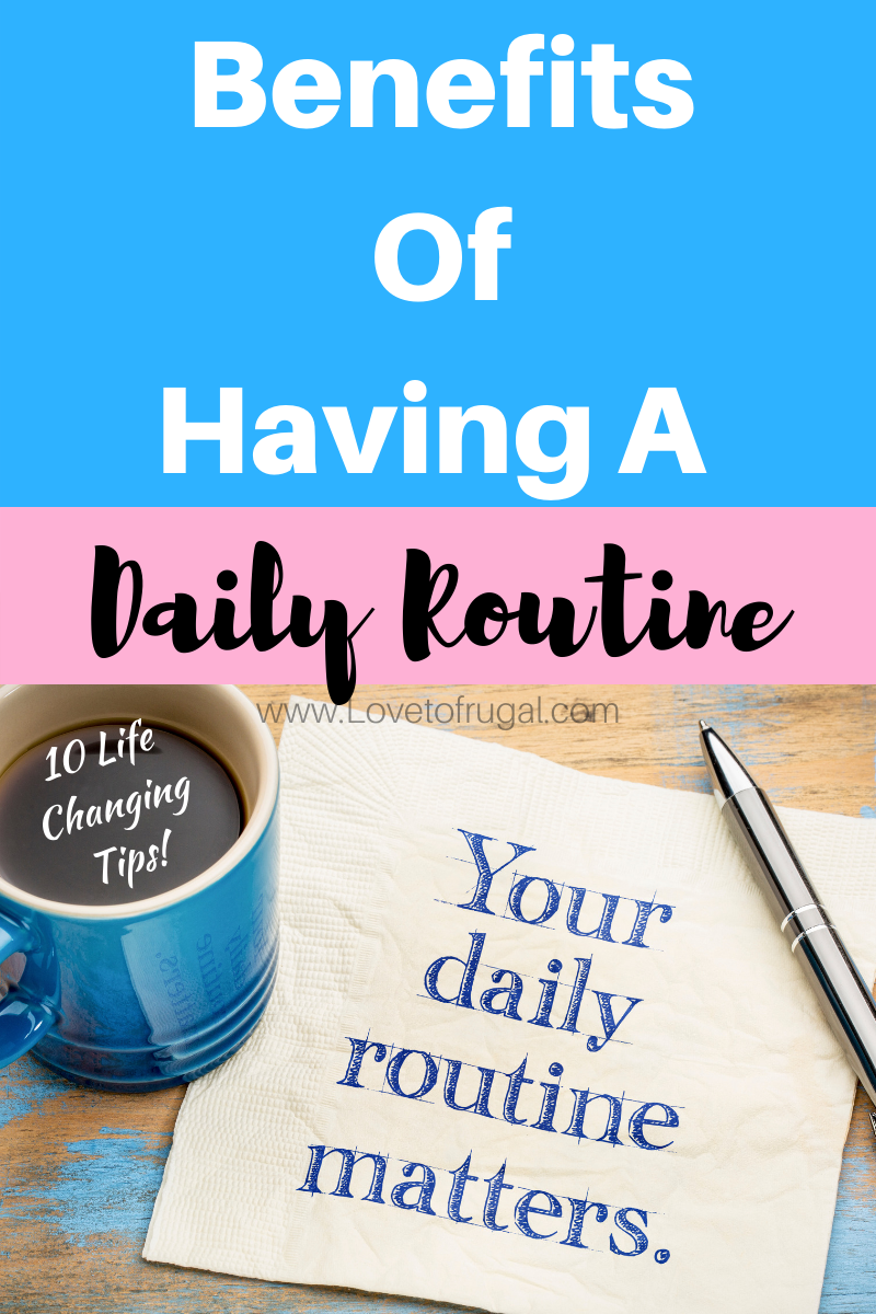 10 Life Changing Benefits Of A Daily Routine - Love To Frugal