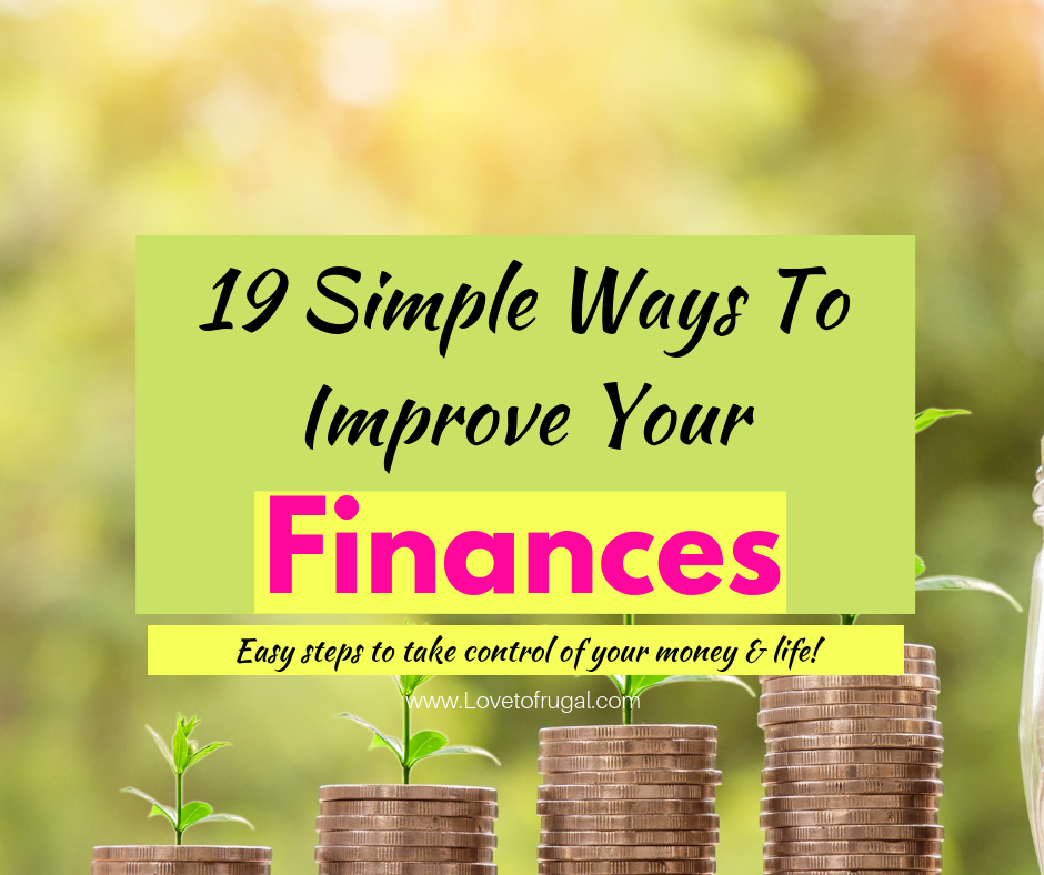 Easy Ways To Improve Your Finances - Love To Frugal