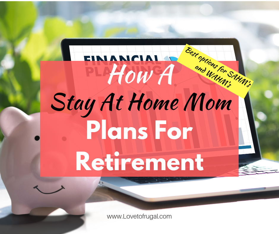 How Does A Homemaker Plan For Retirement? - Love To Frugal