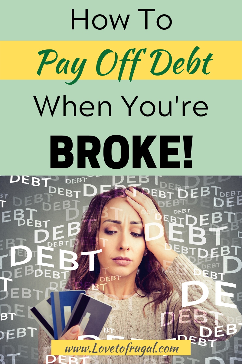 How To Get Out Of Debt When You're Broke! - Love To Frugal